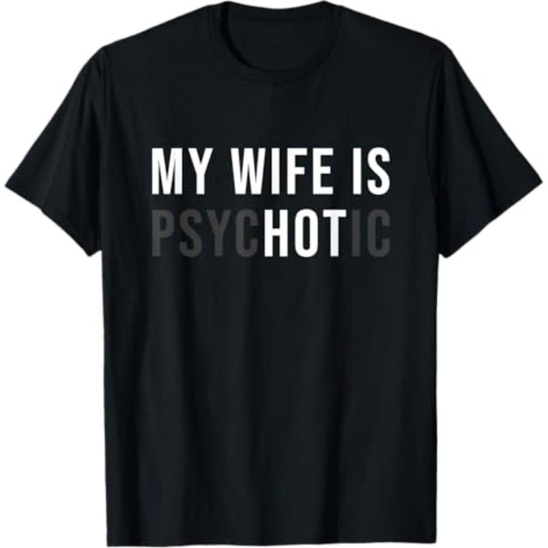 Authentic 100 Cotton 100 Cotton My Wife Is Hot Psychotic Humour And