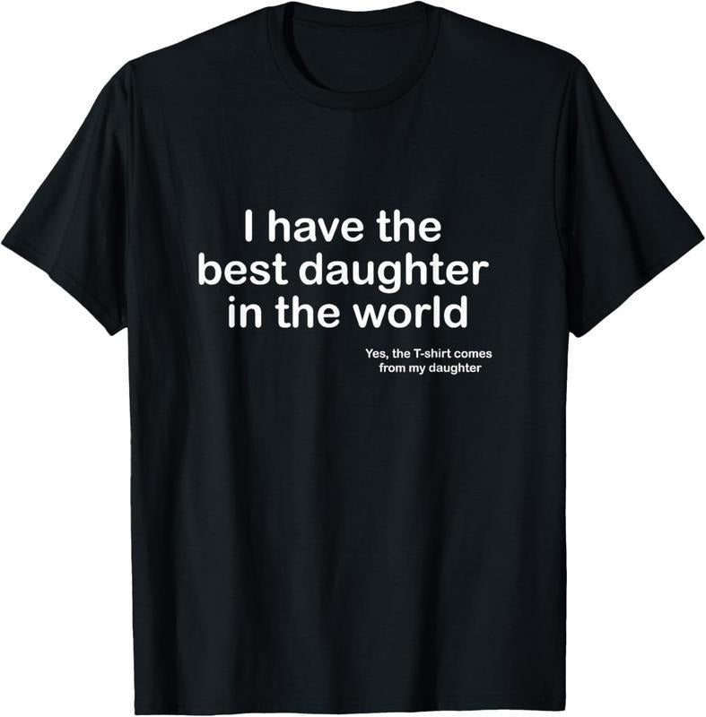 Authentic 100 Cotton 100 Cotton I Have Best Daughter World Father S