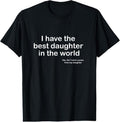 Authentic 100 Cotton 100 Cotton I Have Best Daughter World Father S