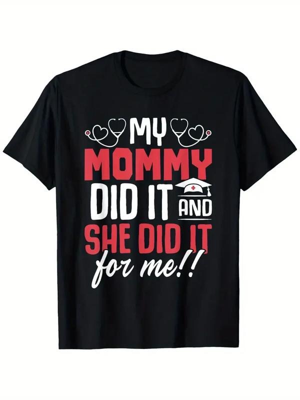 Authentic 100 Cotton 1Pc My Mommy Did It Nurse Graduation Moms Black