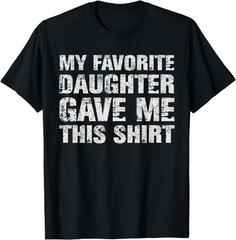 Authentic 100 Cotton Best Dad Ever Favorite Daughter Black Bold Text