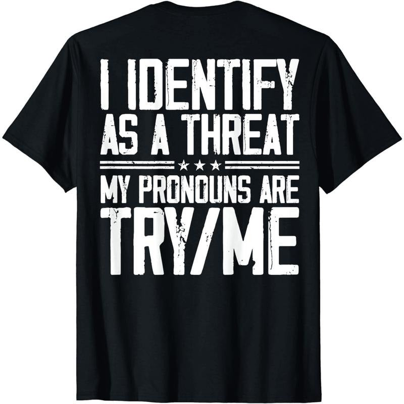 Authentic 100 Cotton Bold Identify As Threat Try Me Pronoun Statement